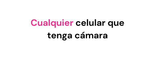 Cualquier celular que tenga cámara